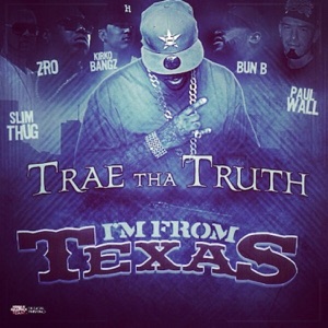 I'm from Texas (feat. Slim Thug, Z-Ro, Kirko Bangz, Bun B & Paul Wall)