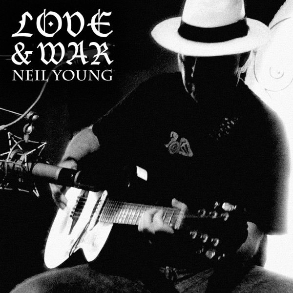 Love and War - Single - Neil Young