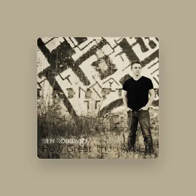 Listen to Ben Robbins, watch music videos, read bio, see tour dates & more!