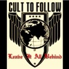 Cult to Follow - Leave it all Behind