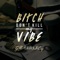 Bitch, Don't Kill My Vibe - GranDimez lyrics