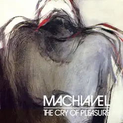 The Cry of Pleasure - Machiavel