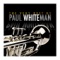 It's Only a Paper Moon - Paul Whiteman lyrics