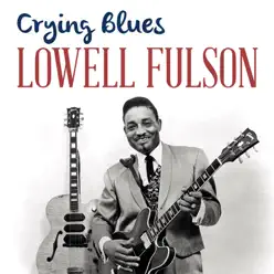 Crying Blues - Single - Lowell Fulson Crying Blues - Single - Lowell Fulson