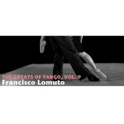 The Greats Of Tango, Vol. 9 - Francisco Lomuto
