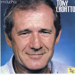 Mi Lucha - Tony Croatto Mi Lucha - Tony Croatto
