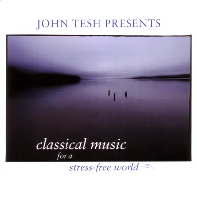 Classical Music for a Stress-Free World - John Tesh