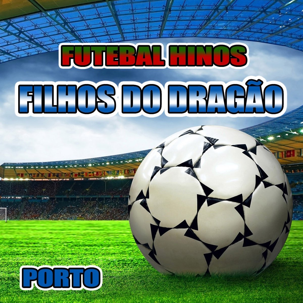 Filhos do Dragão - Hino do Porto - Single – álbum de Futebal Hinos Present  World Band – Apple Music