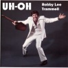 Bobby Lee Trammell - Uh Oh