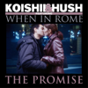 Koishii & Hush - The Promise (K&H Remix) (feat. When In Rome) artwork