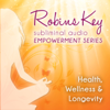 Robins Key Subliminal Audio Empowerment Series - Health, Wellness & Longevity - Robin Gregory