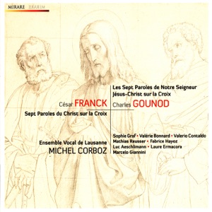 Franck & Gounod: Sept paroles du Christ en croix