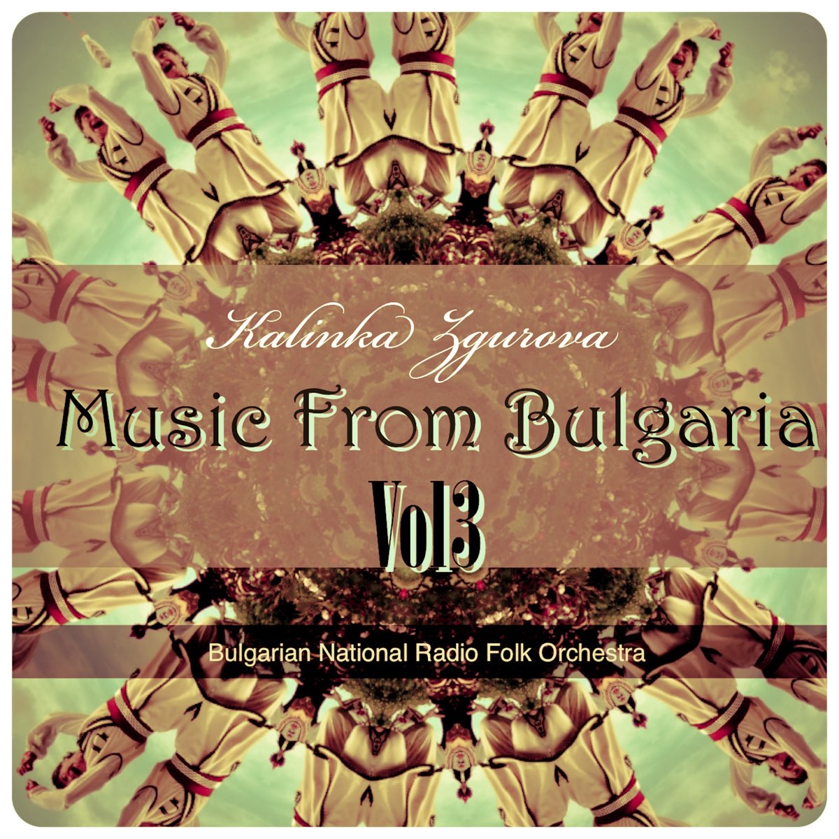 Music From Bulgaria, Vol. 3 by Bulgarian National Radio Folk Orchestra,  Kalinka Zgurova & Emil Kolev on Apple Music