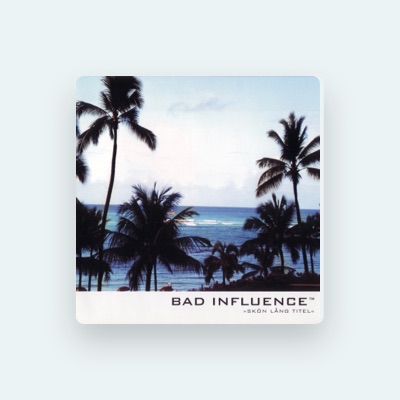 Bad Influence을(를) 듣고, 뮤직 비디오를 보고, 약력을 읽고, 투어 일정 등을 확인하세요!