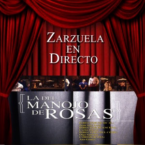 Zarzuela en Directo: La del Manojo de Rosas