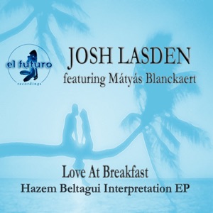 Love at Breakfast - Hazem Beltagui Interpretation (feat. Mátyás Blanckaert) - Single