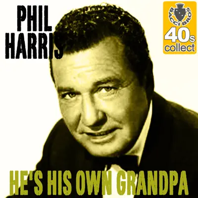 He's His Own Grandpa (Remastered) - Single - Phil Harris