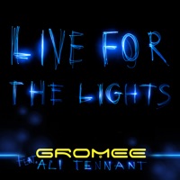 Live For the Lights (feat. Ali Tennant) - Single - Gromee