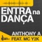 Entra na Danca (Radio Edit) [feat. MC Y2K] - Anthony A lyrics