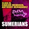 Sumerians (DJ Smilk Remix) - Elias R, Carlos Mendoza & Anthony Hernandez lyrics