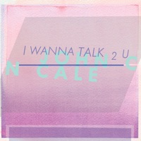 I Wanna Talk 2 U - Single - John Cale