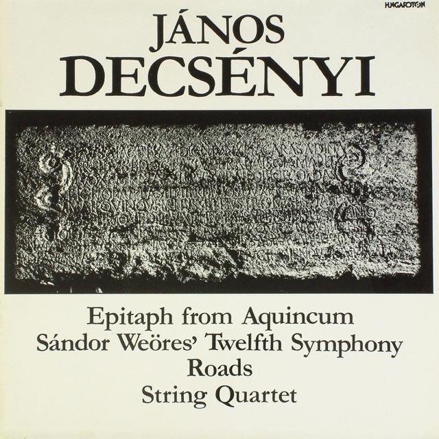 Epitaph from Aquincum - Sándor Weöres' Twelfth Symphony - Roads - String Quartet (Hungaroton Classics)