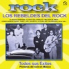 Rock - Los Rebeldes Del Rock - Todos Sus Éxitos - Pioneros Del Rock En México