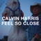 Feel So Close - Calvin Harris lyrics