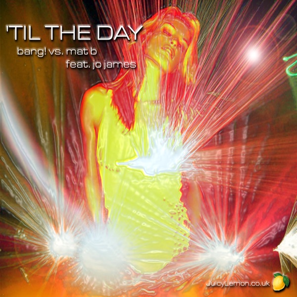 'Til the Day (Bang! vs. Mat B) [feat. Jo James] [Remixes] - EP