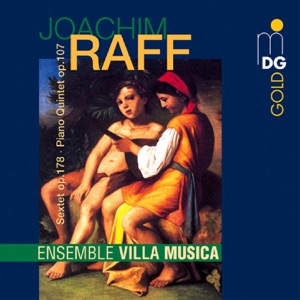 Raff: Sextet, Op. 178 & Piano Quintet, Op. 107