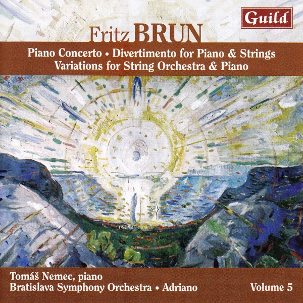 Brun: Konzert für Pianoforte und Orchester - Variationen für Streichorchester und Klavier über ein eigenes Thema - Divertimento für Klavier und Streicher