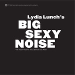 Lydia Lunch & Big Sexy Noise - Kill Your Sons