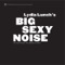 Big Sexy Noise - EP