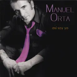 Manuel Orta Así Soy Yo - Manuel Orta Manuel Orta Así Soy Yo - Manuel Orta
