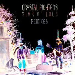 Star of Love Remixes - Crystal Fighters