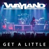 Wayland - Get a Little