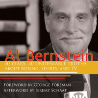 Al Bernstein - Al Bernstein: 30 Years, 30 Undeniable Truths about Boxing, Sports, and TV (Unabridged) artwork