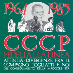 Affinità - Divergenze fra il compagno togliatti e noi del conseguimento della maggiore età (Remastered) - CCCP Fedeli Alla Linea Cover Art