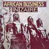 African Business - In Zaire Business (Radio Edit)