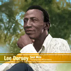 Soul Mine - The Greatest Hits & More (1960-1978) - Lee Dorsey Soul Mine - The Greatest Hits & More (1960-1978) - Lee Dorsey