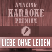 Liebe ohne Leiden (Premium Karaoke Version With Background Vocals) [Originally Performed By Udo Jürgens] - Amazing Karaoke Premium