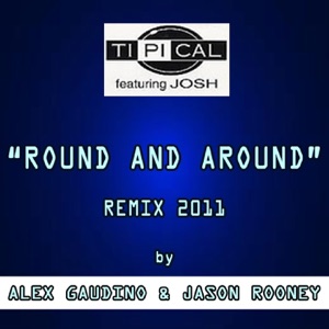 Round and Around (feat. Josh) [Remix 2011 By Alex Gaudino & Jason Rooney] - Single