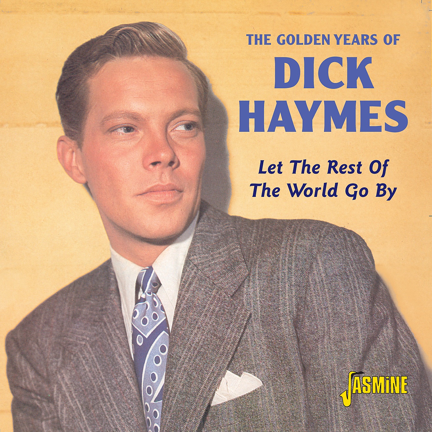 The Golden Years of Dick Haymes- Let the Rest of the World Go By
