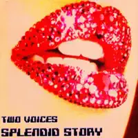 Splendid Story — Two Voices