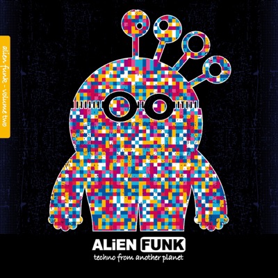 Alien Funk, Vol. 2 - Techno from Another Planet