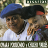 Desafíos - Omara Portuondo & Chucho Valdés