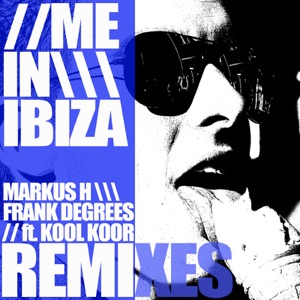 Me in Ibiza (feat. Kool Koor) - Single (Remixes)