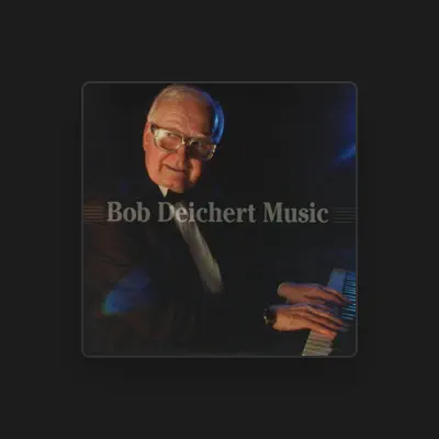 Listen to Bob Deichert, watch music videos, read bio, see tour dates & more!