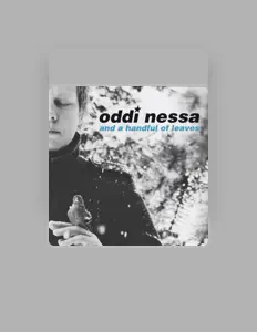Ouça Oddi Nessa and a Handful of Leaves, assista a videoclipes, leia a biografia, veja as datas das turnês e mais!