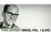Tom Lehrer Sings, Vol. 1 (Live) - Tom Lehrer